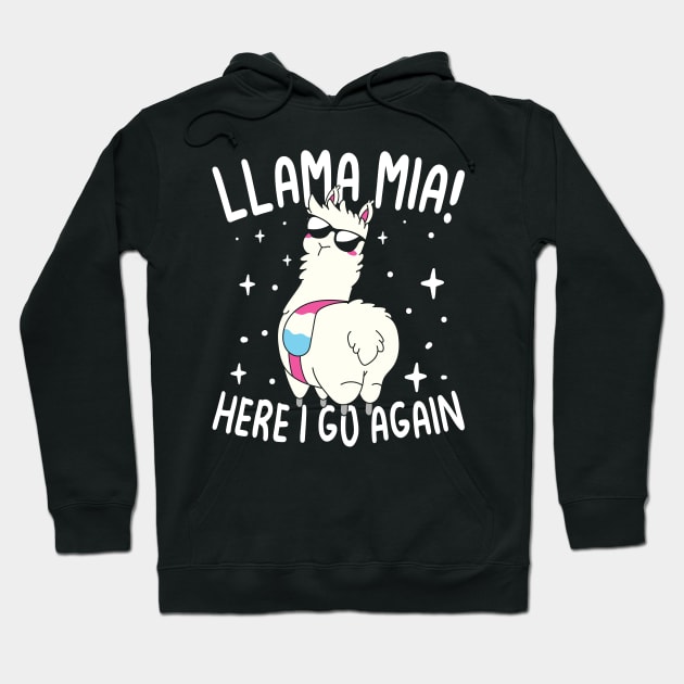 Llama Mia Here I Go Again - Llama Lover Hoodie by AngelBeez29